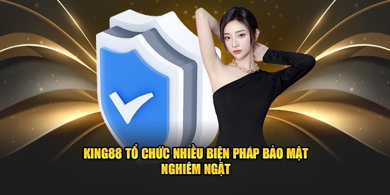 King88 tổ chức nhiều biện pháp bảo mật nghiêm ngặt